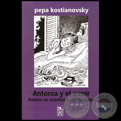 ANTONIA Y EL AMOR: RELATOS DE CRIADITAS E INFORTUNADAS - Por PEPA KOSTIANOVSKY - Ao 2016